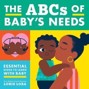The ABCs of Baby's Needs: A Sign Language Book for Babies -- Little Bee Books